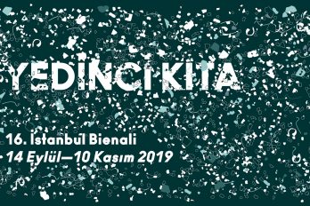 16. İstanbul Bienali: “Yedinci Kıta”