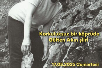 Film, söyleşi, dinleti │ Korkuluksuz bir köprüde Gülten Akın şiiri
