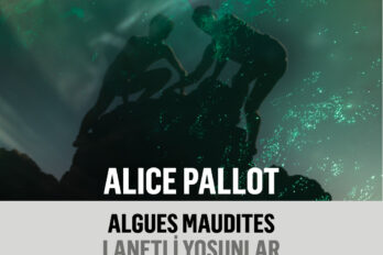 FOTOĞRAF SERGİSİ – 212 PHOTOGRAPHY ISTANBUL – ALICE PALLOT – ALGUES MAUDITES