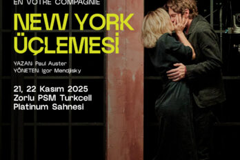 İSTANBUL TİYATRO FESTİVALİ – NEW YORK ÜÇLEMESİ
