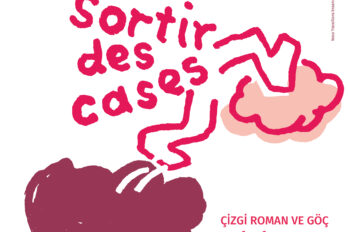 SERGİ – KALIPLARIN DIŞINA ÇIKMAK: ÇİZGİ ROMAN VE GÖÇ