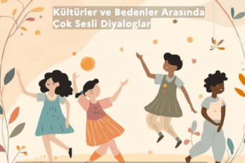 Çocuk ve Gençlerle Felsefe Atölyeleri: Kültürler ve Bedenler Arasında Çok Sesli Diyaloglar