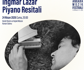 KONSER ǀ 40. Uluslararası Ankara Müzik Festivali: İngmar Lazar