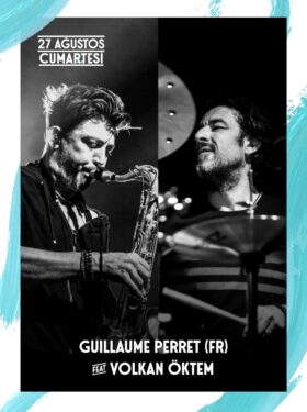 GUILLAUME PERRET feat. VOLKAN ÖKTEM (FESTİVAL DE JAZZ DE BOZCAADA)