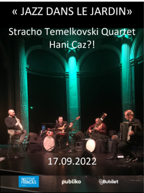 JAZZ DANS LE JARDIN Stracho Temelkovski Quartet & Hani Caz?!