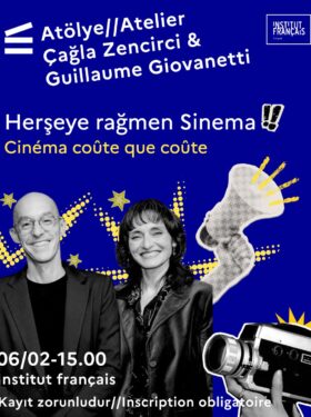 ATELIER – CINÉMA COÛTE QUE COÛTE – ÇAĞLA ZENCİRCİ ET GUİLLAUME GİOVANETTİ